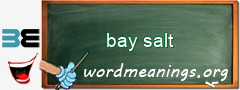 WordMeaning blackboard for bay salt